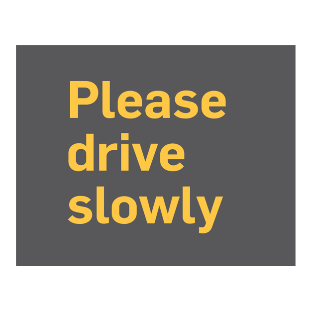 text sign please drive slowly -orange